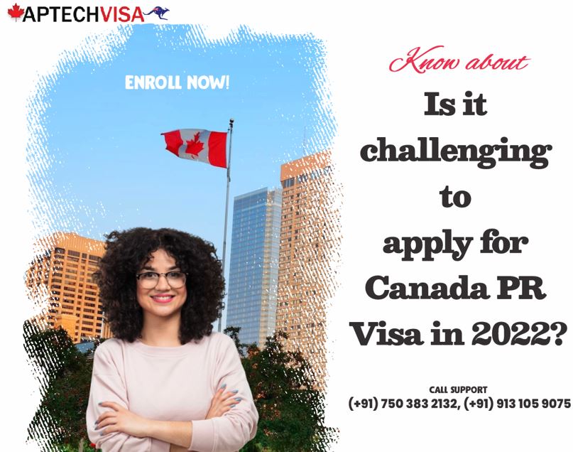 Is it difficult to apply for a PR visa to Canada in 2022?